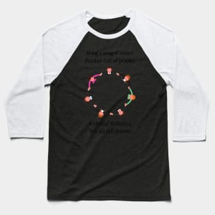 Ring a ring o' roses (Kohuru version) Nursery Rhyme Baseball T-Shirt